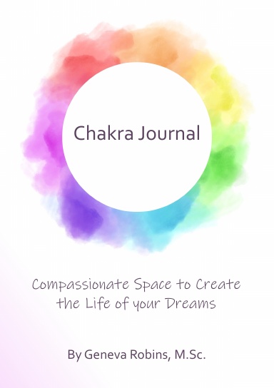 Chakra Journal: Compassionate Space to Create the Life of your Dreams - Coil bound