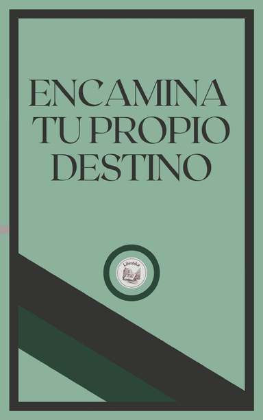 ENCAMINA TU PROPIO DESTINO