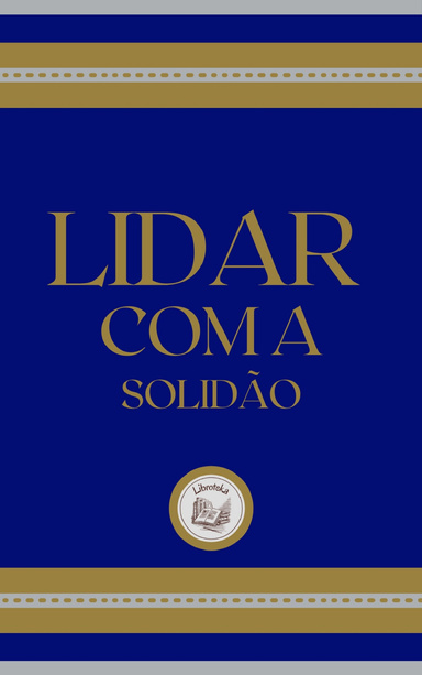 LIDAR COM A SOLIDÃO
