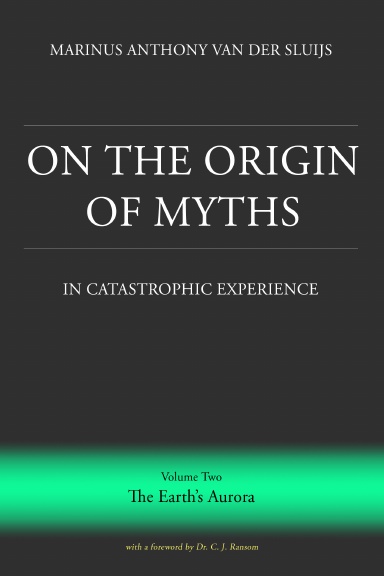 On the Origin of Myths in Catastrophic Experience, vol. 2: The Earth's Aurora