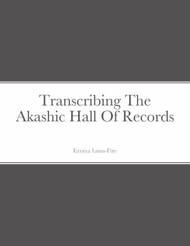 Transcribing The Akashic Hall Of Records