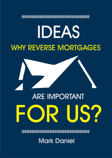 IDEAS  WHY REVERSE MORTGAGES ARE IMPORTANT  FOR US?