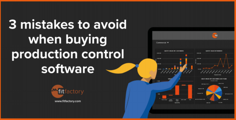 3 mistakes to avoid when buying production control software - Fitfactory Technology