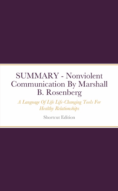 SUMMARY - Nonviolent Communication: A Language Of Life Life-Changing ...