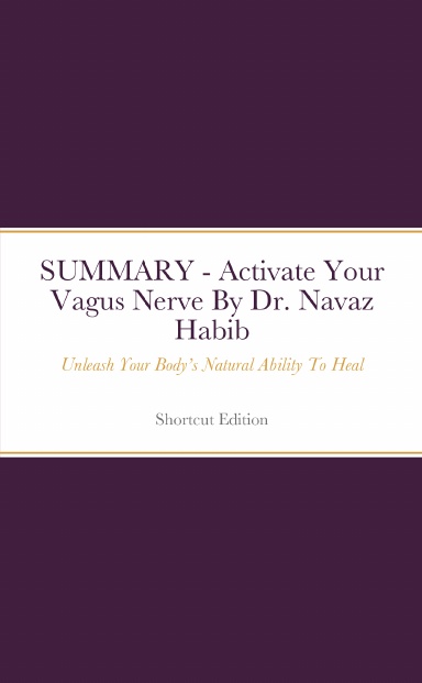SUMMARY Activate Your Vagus Nerve Unleash Your Body s Natural
