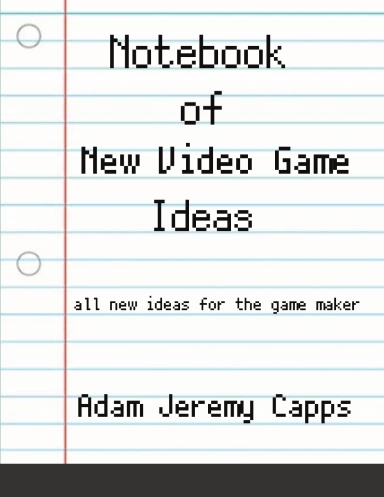 Notebook of New Video Game Ideas