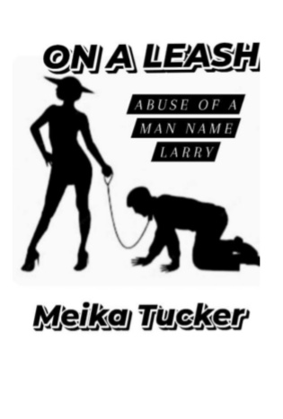 ON A LEASH  Abuse of A Man Name Larry