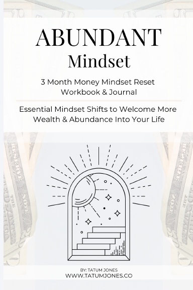 How To Create An Abundant Mindset Workbook & Journal (3 Months Of Daily Money Manifestation Practice: Essential Mindset Shifts to Welcome More Wealth & Abundance Into Your Life