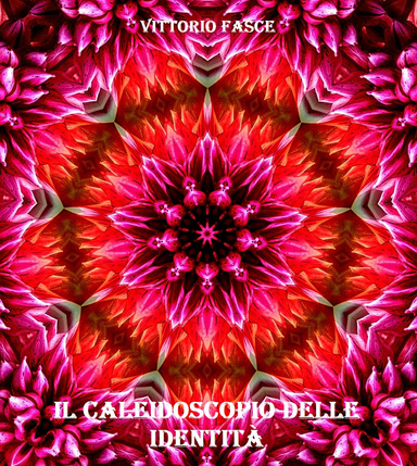 IL CALEIDOSCOPIO  DELLE IDENTITÀ