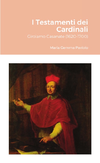 I Testamenti dei Cardinali: Girolamo Casanate (1620-1700)
