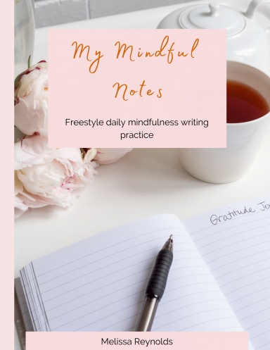 My Mindful Notes: Freestyle Mindfulness Practice