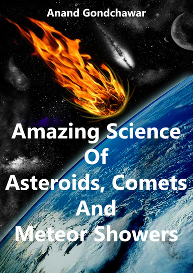 Amazing Science Of Asteroids, Comets And Meteor Showers