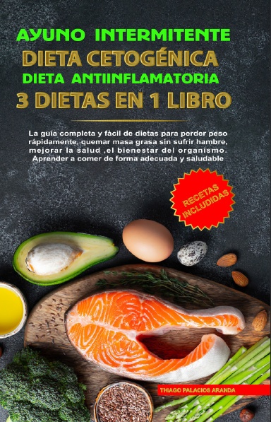 Ayuno Intermitente – Dieta Cetogénica – Dieta Antiinflamatoria: