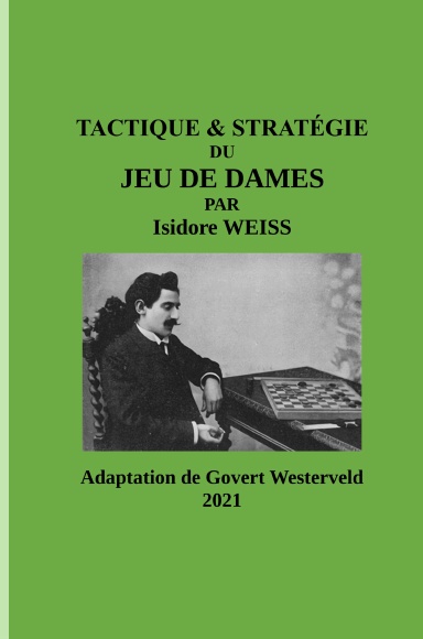 TACTIQUE & STRATÉGIE du Jeu de Dames par Isidore Weiss