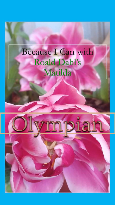 Because I Can with Roald Dahl's Matilda : Olympian