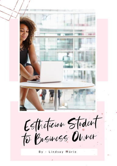 Esthetician Student to Business Owner