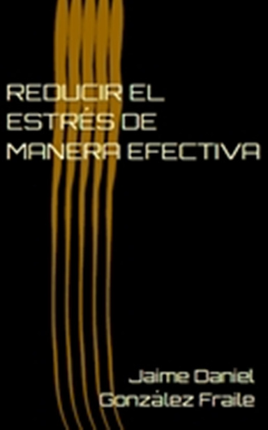 REDUCIR EL ESTRÉS DE MANERA EFECTIVA