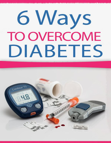 6 Ways To Overcome Diabetes