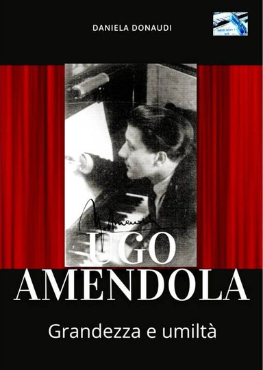 Grandezza e umiltà: Ugo Amendola (1917-1995), il Musicista