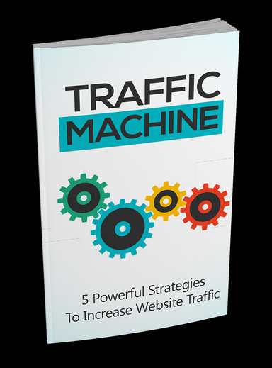 Traffic Machine - 5 Powerful Strategies That Boost Your Website Traffic