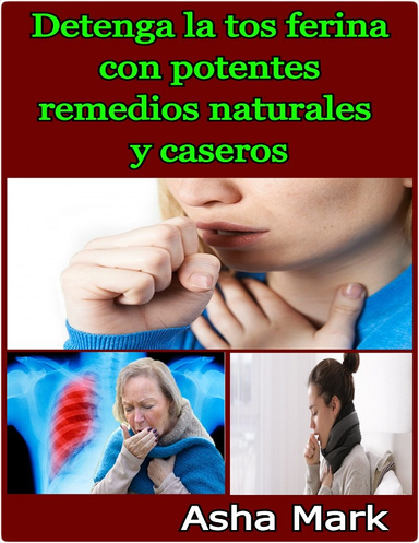 Detenga la tos ferina con potentes remedios naturales y caseros