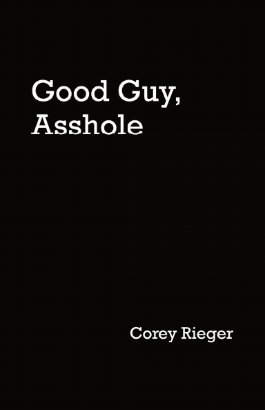 Good Guy, Asshole