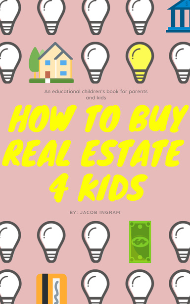 How To Buy Real Estate 4 Kids