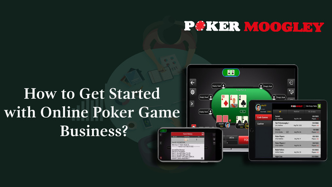 How to Get Started with Online Poker Game Business?