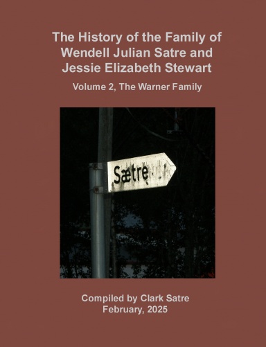 The History of the Family of Wendell Satre and Jessie Stewart, Volume 2