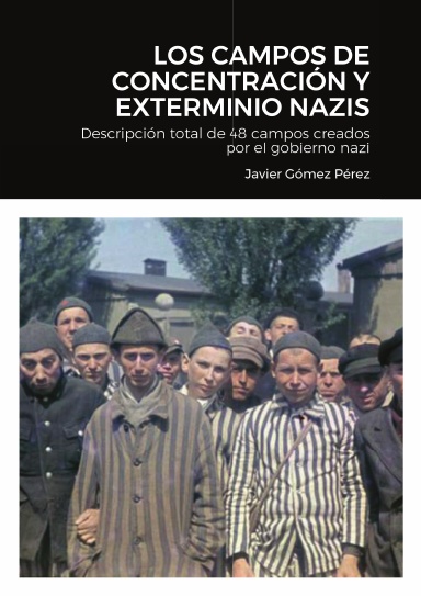 LOS CAMPOS DE CONCENTRACION Y EXTERMINIO NAZIS