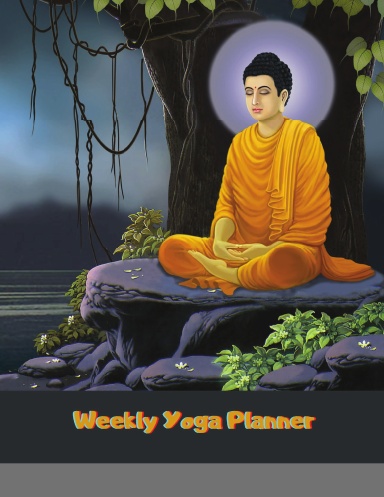 Weekly Yoga Planner: meditation yoga weekly and monthly planner , yoga daily organizer, with motivational | perfect yoga teacher gifts for women | large size diary and organizer