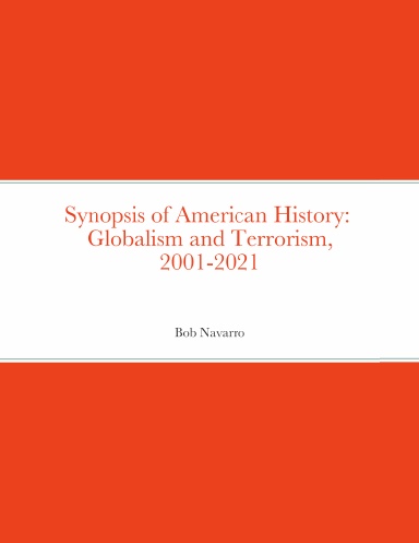 Synopsis of American History: Globalism and Terrorism, 2001-2021