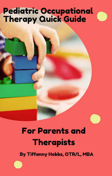 Pediatric Occupational Therapy  Quick Guide