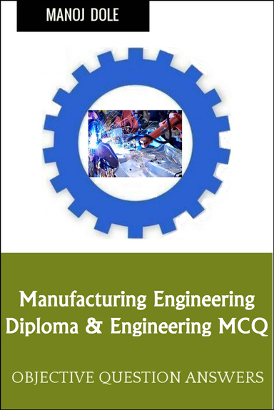 Manufacturing Engineering Diploma Engineering MCQ