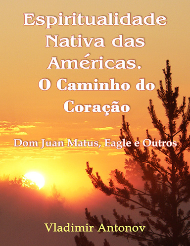 Espiritualidade Nativa das Américas. O Caminho do Coração